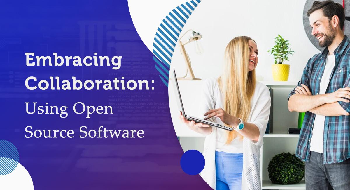 Embracing Collaboration: Using Open Source Software