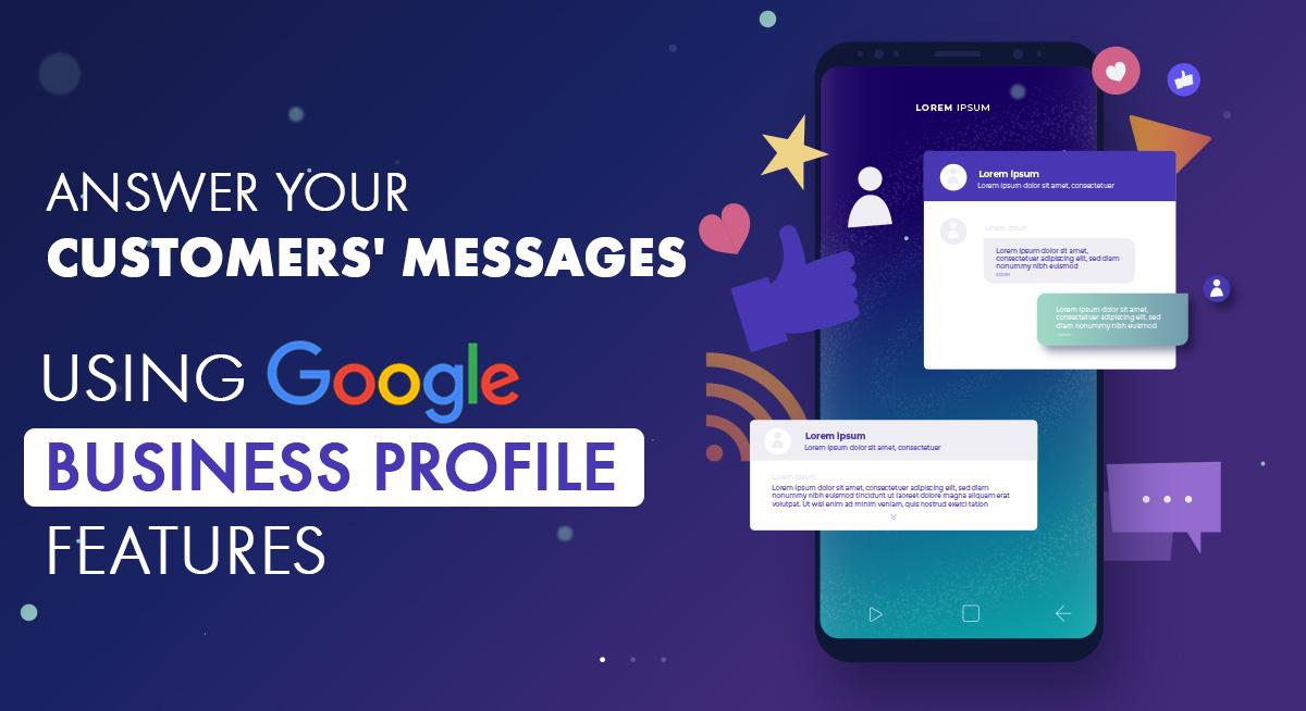 Answer Your Customers' Messages - A guide to Google Business Profile Features