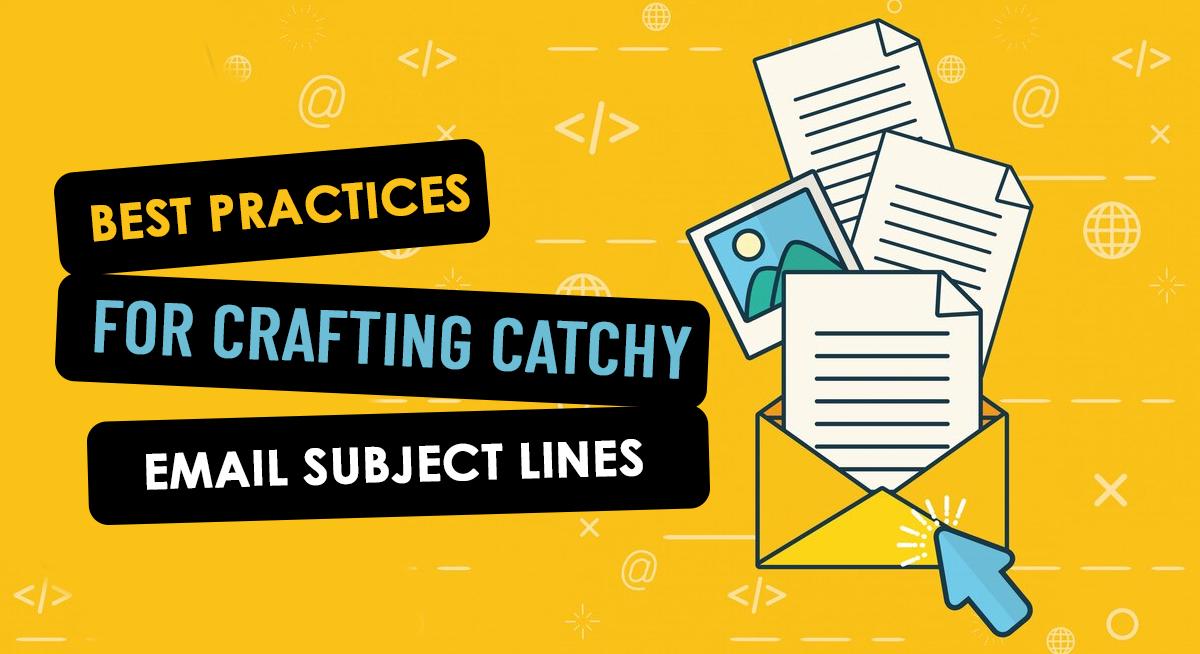 Best Practices for Crafting Catchy Email Subject Lines