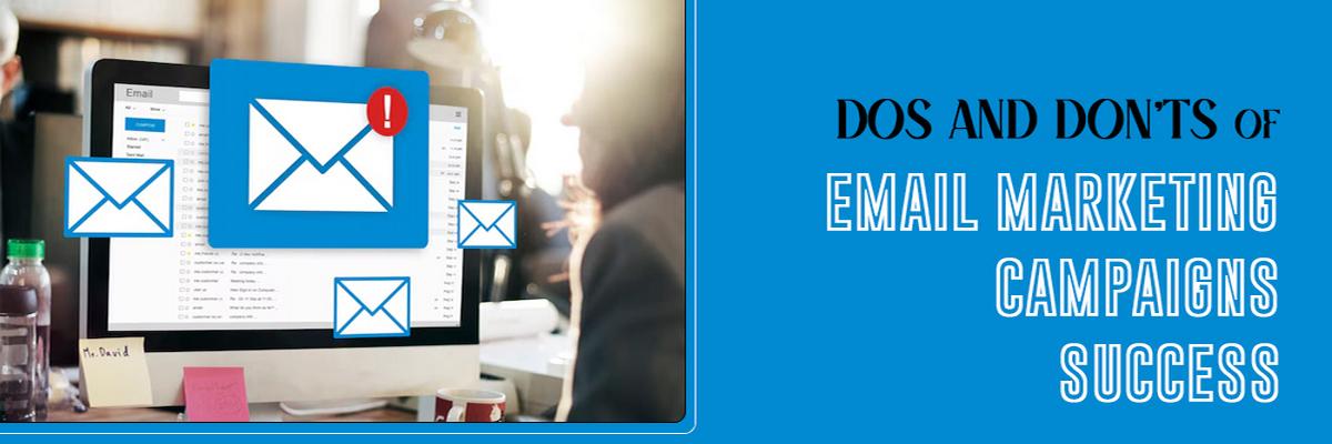 Dos and Don'ts of Email Marketing Campaigns Success