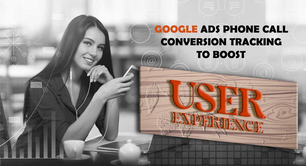 Google Ads Phone Call Conversion Tracking to Boost User Experience