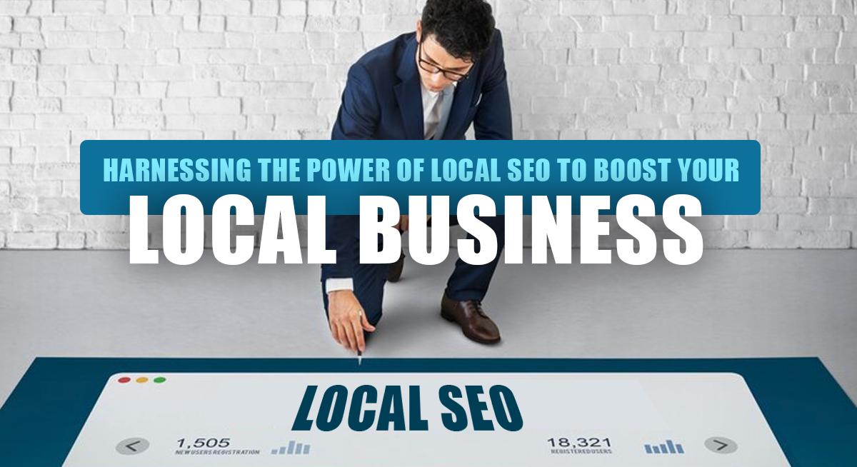 Harnessing the Power of Local SEO to Boost Your Local Business