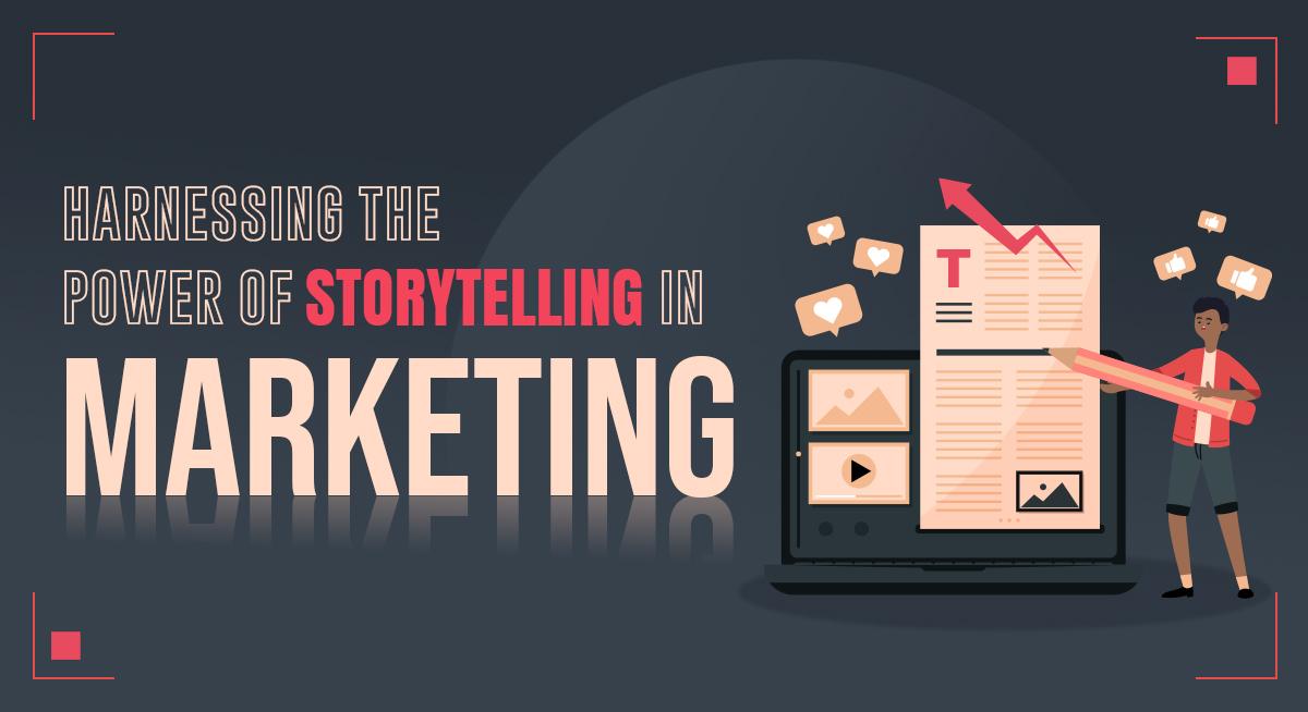 Harnessing the Power of Storytelling in Marketing