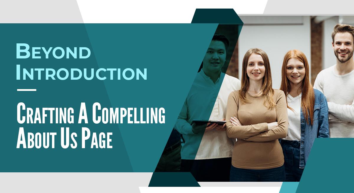 Beyond Introduction: Crafting a Compelling About Us Page