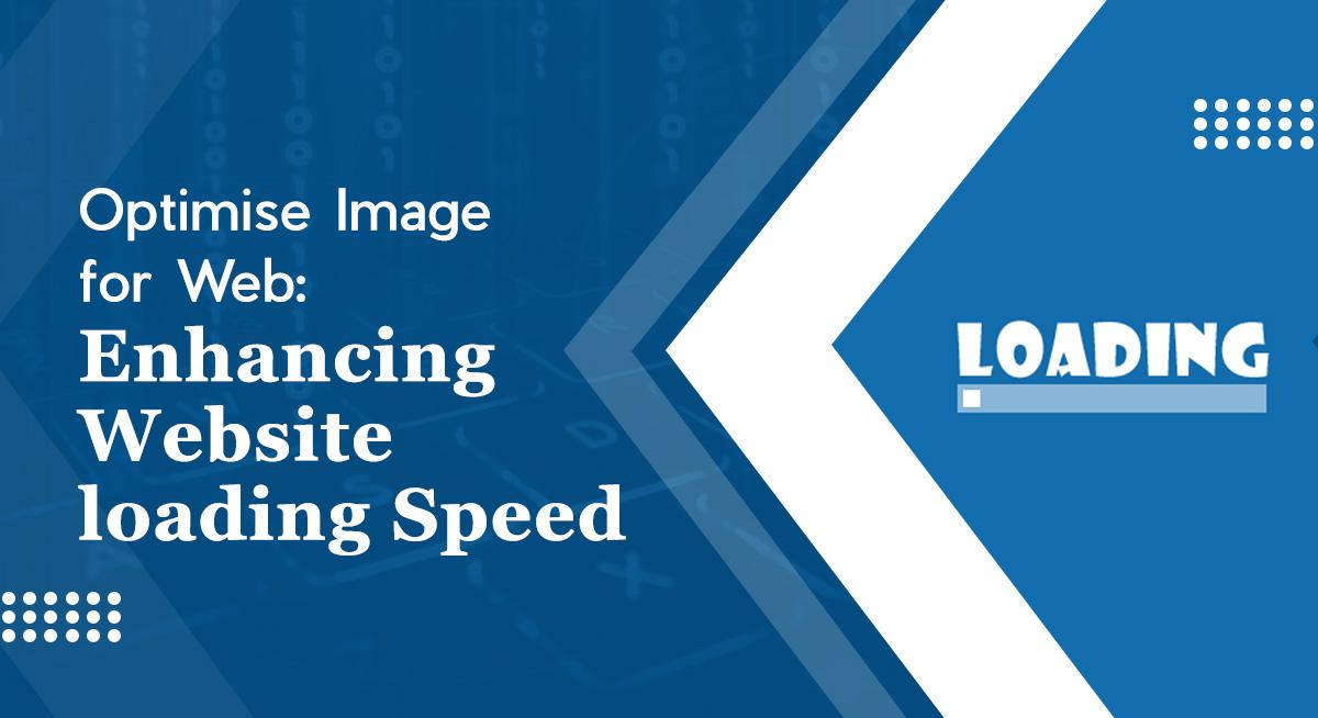 Optimise images for web Performance: Speed up your website