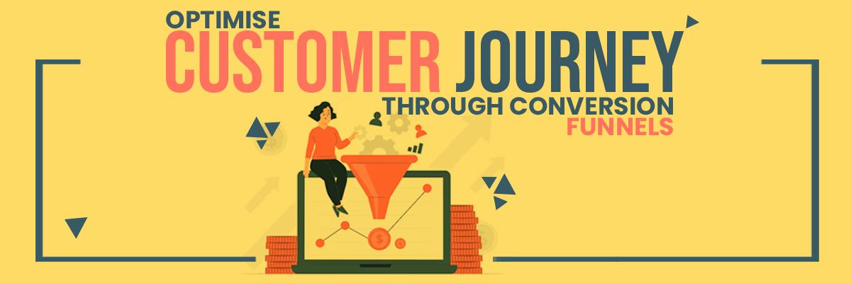 Optimise Customer Journey through Conversion Funnels