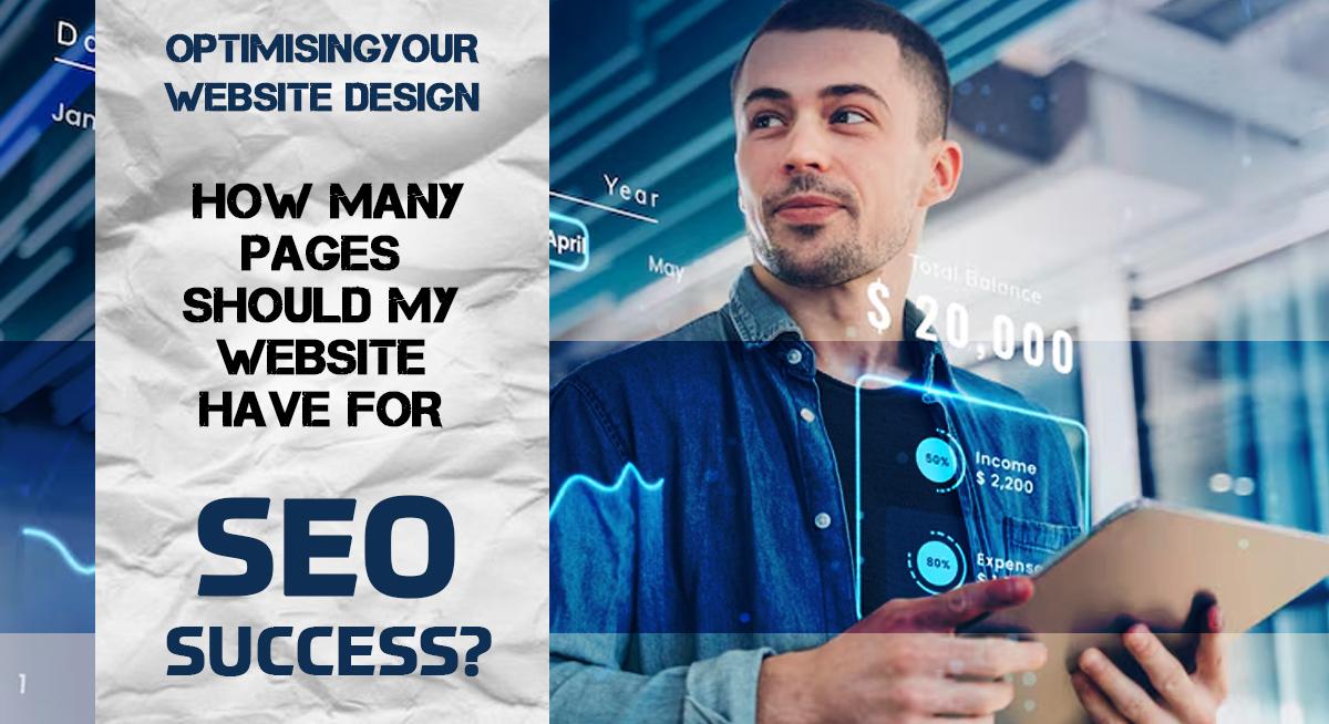 Optimising Your Website Design: How Many Pages Should my Website Have for SEO Success?