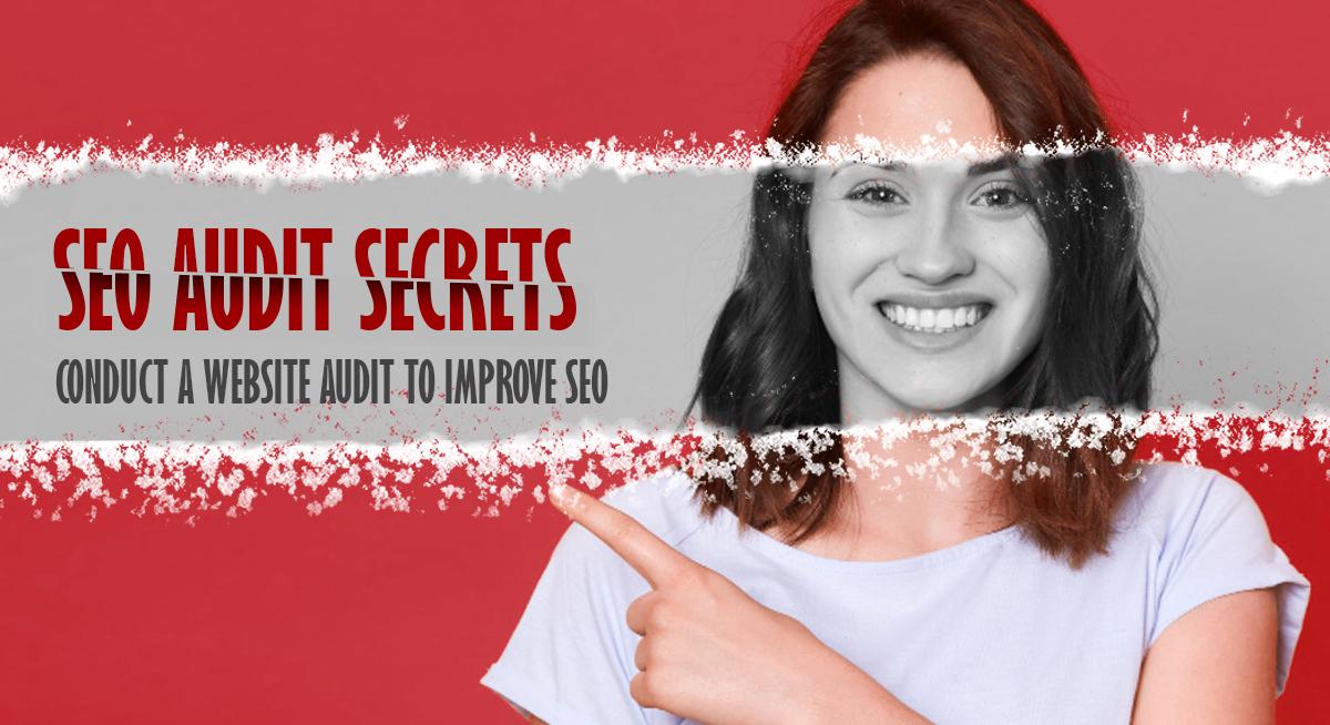 SEO Audit Secrets: Conduct a Website Audit to Improve SEO