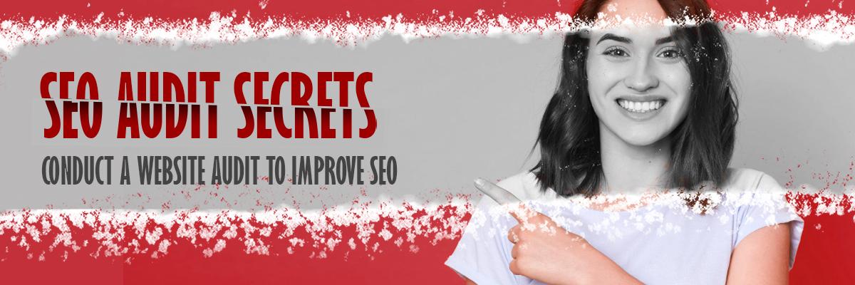 SEO Audit Secrets: Conduct a Website Audit to Improve SEO