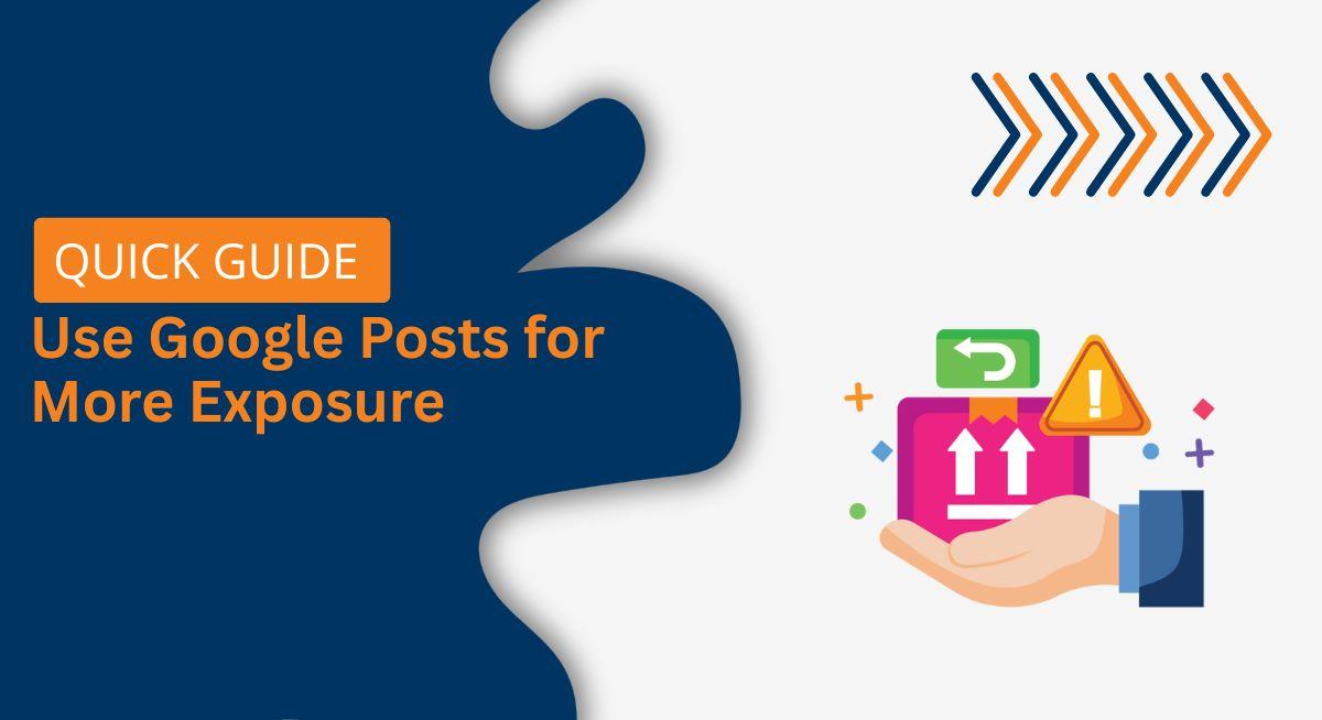 How to Use Google Posts for More Exposure (Quick Guide)