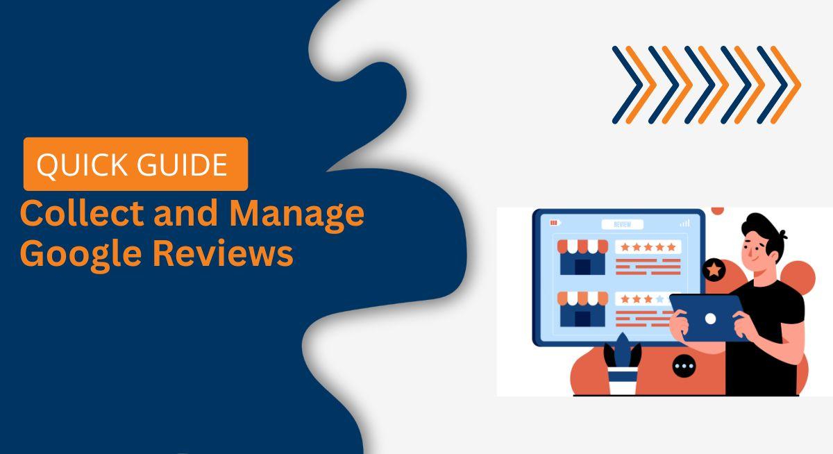 How to Collect and Manage Google Reviews (Quick Guide)